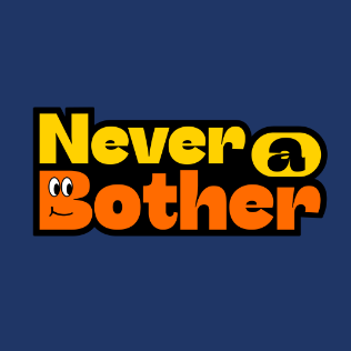 Never a Bother